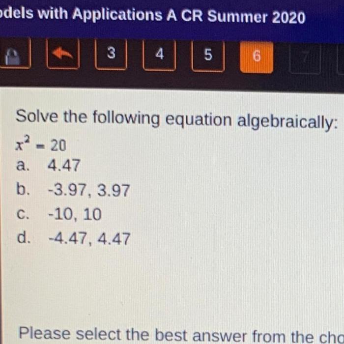 Solve the following equation algebraically: a. b. c. d.